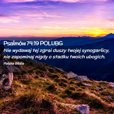 Picture 02 - Psalmów 74:19 POLUBG - Nie wydawaj tej zgrai duszy twojej synogarlicy, - Bible Verse Picture