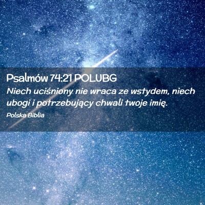 Picture 02 - Psalmów 74:21 POLUBG - Niech uciśniony nie wraca ze wstydem, niech - Bible Verse Picture