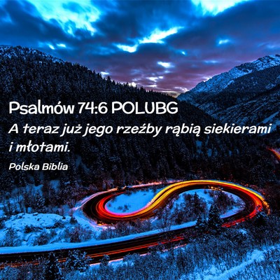 Picture 02 - Psalmów 74:6 POLUBG - A teraz już jego rzeźby rąbią siekierami i - Bible Verse Picture