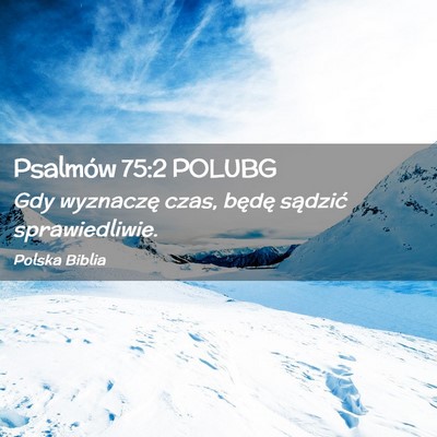 Picture 02 - Psalmów 75:2 POLUBG - Gdy wyznaczę czas, będę sądzić - Bible Verse Picture