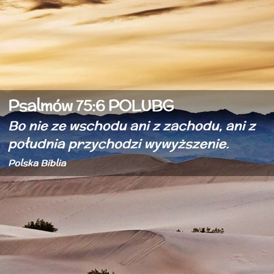 Picture 02 - Psalmów 75:6 POLUBG - Bo nie ze wschodu ani z zachodu, ani z południa - Bible Verse Picture