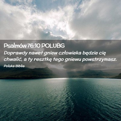 Picture 02 - Psalmów 76:10 POLUBG - Doprawdy nawet gniew człowieka będzie cię - Bible Verse Picture