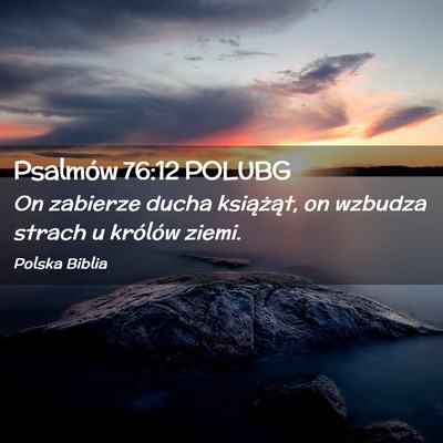 Picture 02 - Psalmów 76:12 POLUBG - On zabierze ducha książąt, on wzbudza strach u - Bible Verse Picture