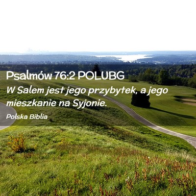 Picture 02 - Psalmów 76:2 POLUBG - W Salem jest jego przybytek, a jego mieszkanie na - Bible Verse Picture