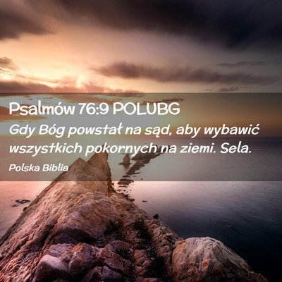 Picture 02 - Psalmów 76:9 POLUBG - Gdy Bóg powstał na sąd, aby wybawić - Bible Verse Picture