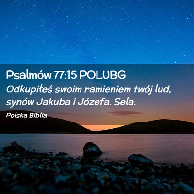 Picture 02 - Psalmów 77:15 POLUBG - Odkupiłeś swoim ramieniem twój lud, synów - Bible Verse Picture