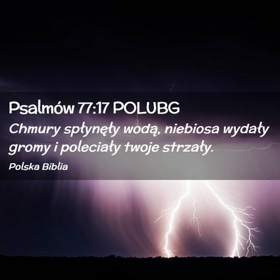 Picture 02 - Psalmów 77:17 POLUBG - Chmury spłynęły wodą, niebiosa wydały gromy - Bible Verse Picture