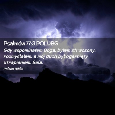 Picture 02 - Psalmów 77:3 POLUBG - Gdy wspominałem Boga, byłem strwożony; - Bible Verse Picture