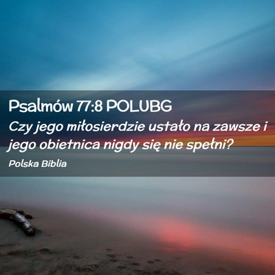 Picture 02 - Psalmów 77:8 POLUBG - Czy jego miłosierdzie ustało na zawsze i jego - Bible Verse Picture