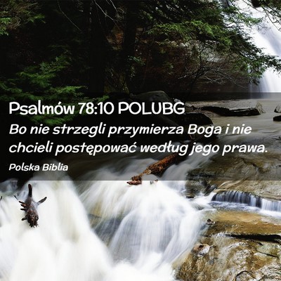 Picture 02 - Psalmów 78:10 POLUBG - Bo nie strzegli przymierza Boga i nie chcieli - Bible Verse Picture
