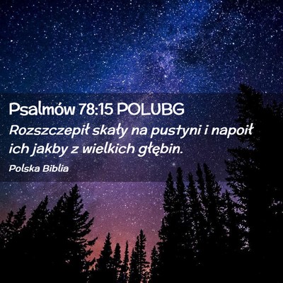 Picture 02 - Psalmów 78:15 POLUBG - Rozszczepił skały na pustyni i napoił ich - Bible Verse Picture