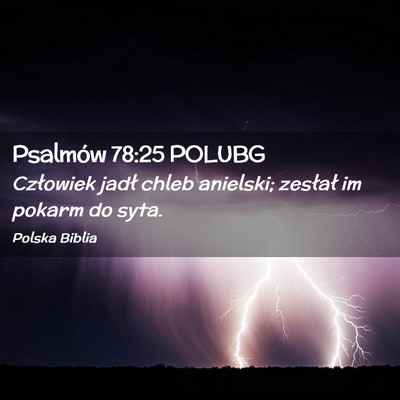 Picture 02 - Psalmów 78:25 POLUBG - Człowiek jadł chleb anielski; zesłał im - Bible Verse Picture