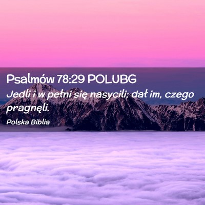 Picture 02 - Psalmów 78:29 POLUBG - Jedli i w pełni się nasycili; dał im, czego - Bible Verse Picture