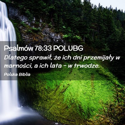 Picture 02 - Psalmów 78:33 POLUBG - Dlatego sprawił, że ich dni przemijały w - Bible Verse Picture