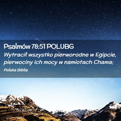 Picture 02 - Psalmów 78:51 POLUBG - Wytracił wszystko pierworodne w Egipcie, - Bible Verse Picture