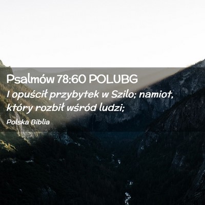 Picture 02 - Psalmów 78:60 POLUBG - I opuścił przybytek w Szilo; namiot, który - Bible Verse Picture