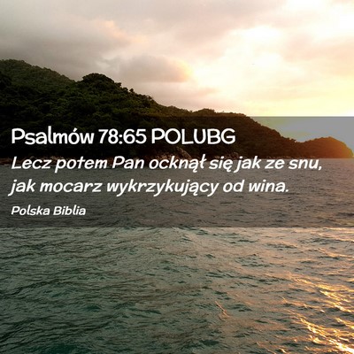 Picture 02 - Psalmów 78:65 POLUBG - Lecz potem Pan ocknął się jak ze snu, jak - Bible Verse Picture