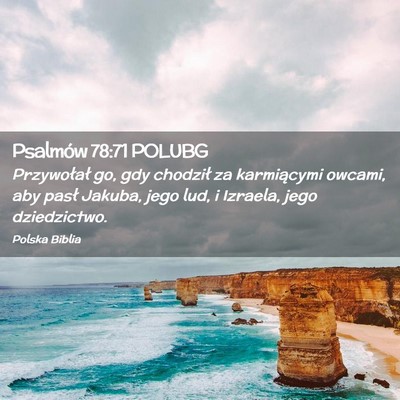 Picture 02 - Psalmów 78:71 POLUBG - Przywołał go, gdy chodził za karmiącymi - Bible Verse Picture