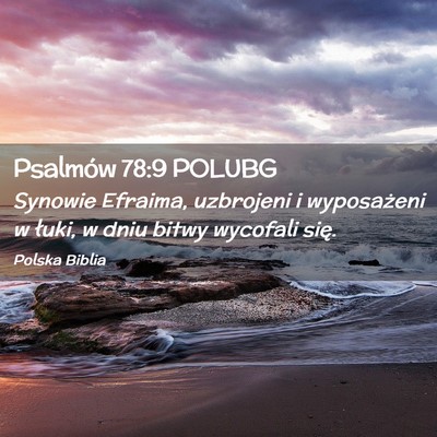 Picture 02 - Psalmów 78:9 POLUBG - Synowie Efraima, uzbrojeni i wyposażeni w łuki, - Bible Verse Picture