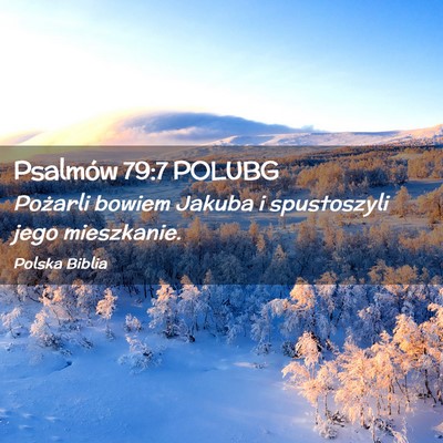 Picture 02 - Psalmów 79:7 POLUBG - Pożarli bowiem Jakuba i spustoszyli jego - Bible Verse Picture