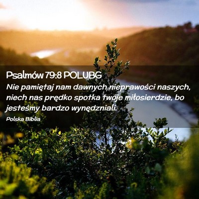 Picture 02 - Psalmów 79:8 POLUBG - Nie pamiętaj nam dawnych nieprawości naszych, - Bible Verse Picture