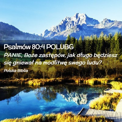 Picture 02 - Psalmów 80:4 POLUBG - PANIE, Boże zastępów, jak długo będziesz - Bible Verse Picture