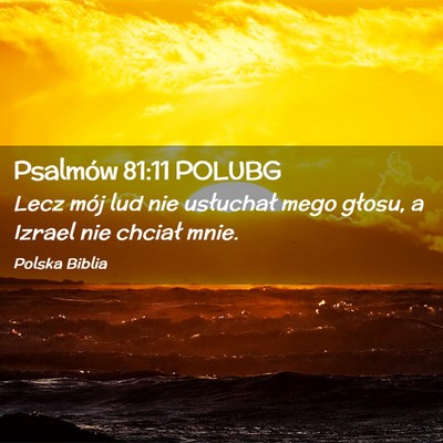 Picture 02 - Psalmów 81:11 POLUBG - Lecz mój lud nie usłuchał mego głosu, a - Bible Verse Picture