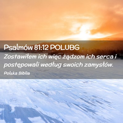Picture 02 - Psalmów 81:12 POLUBG - Zostawiłem ich więc żądzom ich serca i - Bible Verse Picture