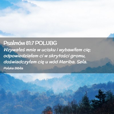 Picture 02 - Psalmów 81:7 POLUBG - Wzywałeś mnie w ucisku i wybawiłem cię; - Bible Verse Picture