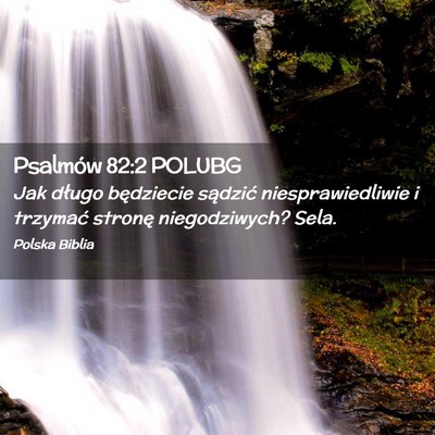 Picture 02 - Psalmów 82:2 POLUBG - Jak długo będziecie sądzić niesprawiedliwie i - Bible Verse Picture