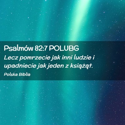 Picture 02 - Psalmów 82:7 POLUBG - Lecz pomrzecie jak inni ludzie i upadniecie jak - Bible Verse Picture