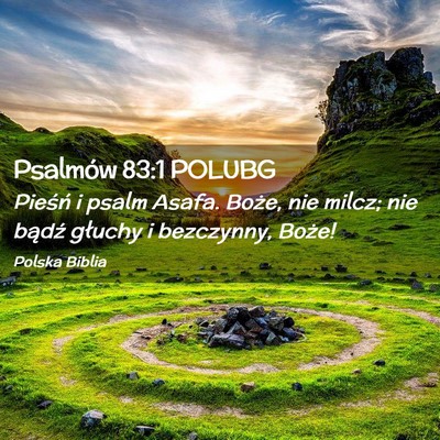 Picture 02 - Psalmów 83:1 POLUBG - Pieśń i psalm Asafa. Boże, nie milcz; nie - Bible Verse Picture