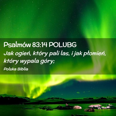 Picture 02 - Psalmów 83:14 POLUBG - Jak ogień, który pali las, i jak płomień, - Bible Verse Picture