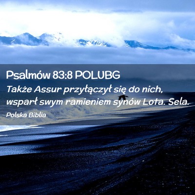 Picture 02 - Psalmów 83:8 POLUBG - Także Assur przyłączył się do nich, wsparł - Bible Verse Picture