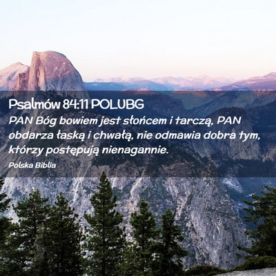 Picture 02 - Psalmów 84:11 POLUBG - PAN Bóg bowiem jest słońcem i tarczą, PAN - Bible Verse Picture