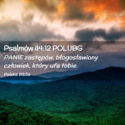 Picture 02 - Psalmów 84:12 POLUBG - PANIE zastępów, błogosławiony człowiek, - Bible Verse Picture