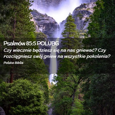 Picture 02 - Psalmów 85:5 POLUBG - Czy wiecznie będziesz się na nas gniewać? Czy - Bible Verse Picture
