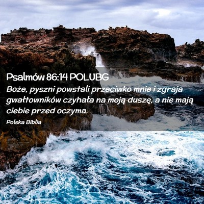 Picture 02 - Psalmów 86:14 POLUBG - Boże, pyszni powstali przeciwko mnie i zgraja - Bible Verse Picture