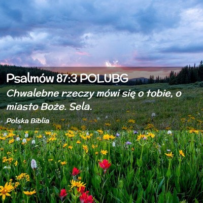Picture 02 - Psalmów 87:3 POLUBG - Chwalebne rzeczy mówi się o tobie, o miasto - Bible Verse Picture