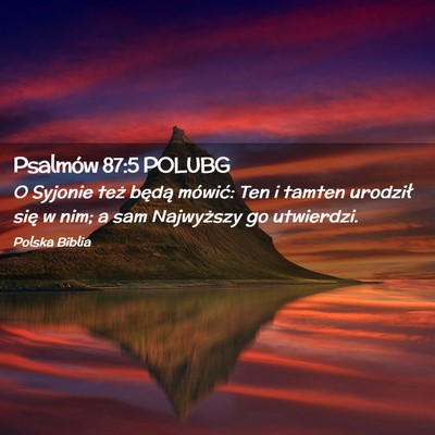 Picture 02 - Psalmów 87:5 POLUBG - O Syjonie też będą mówić: Ten i tamten - Bible Verse Picture