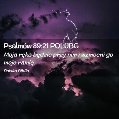 Picture 02 - Psalmów 89:21 POLUBG - Moja ręka będzie przy nim i wzmocni go moje - Bible Verse Picture