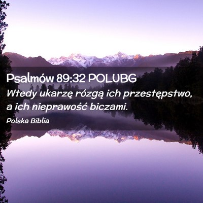 Picture 02 - Psalmów 89:32 POLUBG - Wtedy ukarzę rózgą ich przestępstwo, a ich - Bible Verse Picture