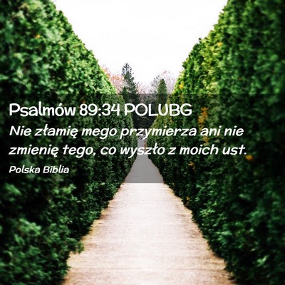Picture 02 - Psalmów 89:34 POLUBG - Nie złamię mego przymierza ani nie zmienię - Bible Verse Picture