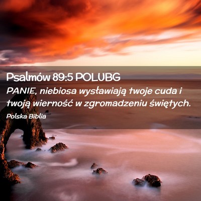 Picture 02 - Psalmów 89:5 POLUBG - PANIE, niebiosa wysławiają twoje cuda i twoją - Bible Verse Picture