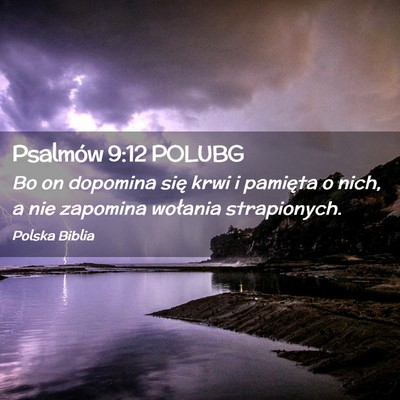 Picture 02 - Psalmów 9:12 POLUBG - Bo on dopomina się krwi i pamięta o nich, a nie - Bible Verse Picture