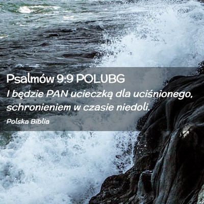 Picture 02 - Psalmów 9:9 POLUBG - I będzie PAN ucieczką dla uciśnionego, - Bible Verse Picture