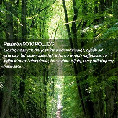 Picture 02 - Psalmów 90:10 POLUBG - Liczbą naszych dni jest lat siedemdziesiąt, a - Bible Verse Picture
