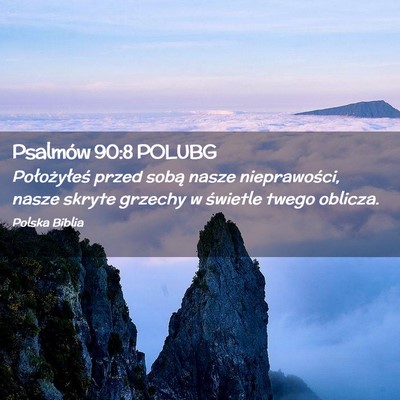 Picture 02 - Psalmów 90:8 POLUBG - Położyłeś przed sobą nasze nieprawości, - Bible Verse Picture