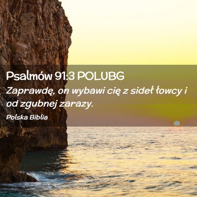 Picture 02 - Psalmów 91:3 POLUBG - Zaprawdę, on wybawi cię z sideł łowcy i od - Bible Verse Picture