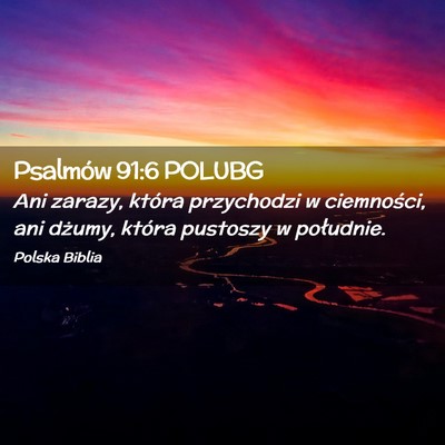 Picture 02 - Psalmów 91:6 POLUBG - Ani zarazy, która przychodzi w ciemności, ani - Bible Verse Picture